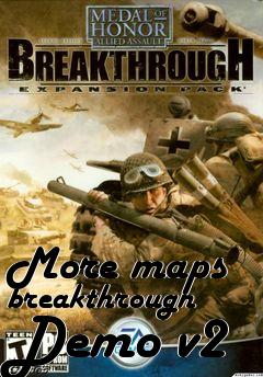 Box art for More maps breakthrough Demo v2