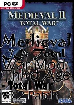 Box art for Medieval II: Total War Mod: Third Age - Total War v3.2 Patch