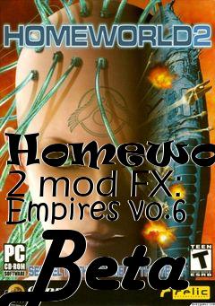 Box art for Homeworld 2 mod FX: Empires v0.6 Beta