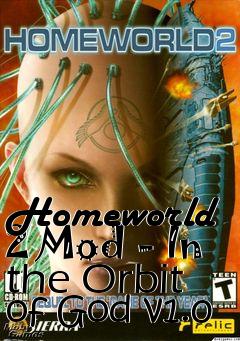 Box art for Homeworld 2 Mod - In the Orbit of God v1.0