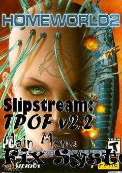 Box art for Slipstream: TPOF v2.2 Main Menu Fix System