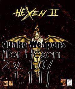 Box art for Quake Weapons (for Hexen 2 v. 1.07 - 1.11)