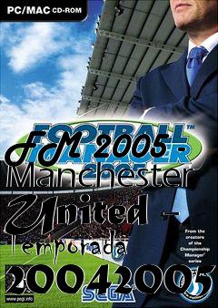 Box art for FM 2005 - Manchester United - Temporada 20042005