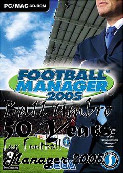 Box art for Ball Umbro 50 Years For Football Manager 2005