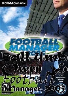 Box art for Ball Umbro Owen For Football Manager 2005