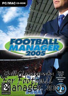 Box art for Ball Szmacianka For Football Manager 2005