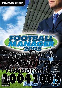 Box art for Face Pack - Liverpool - Temporada 20042005