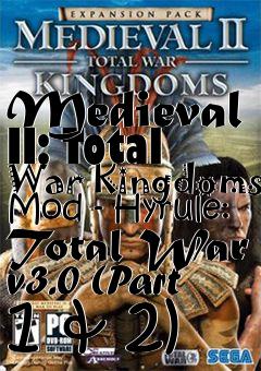 Box art for Medieval II: Total War Kingdoms Mod - Hyrule: Total War v3.0 (Part 1 & 2)