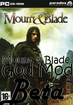 Box art for Mount & Blade God Mode Beta