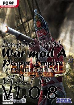 Box art for Empire: Total War mod A Proper Empire Terra Incognita v1.0.7 to v1.0.8