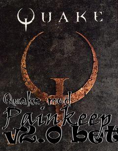 Box art for Quake mod Painkeep v2.0 beta