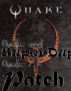 Box art for Quake mod SuperDuper Quake 2.6 Patch