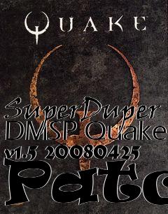 Box art for SuperDuper DMSP Quake v1.5 20080425 Patch