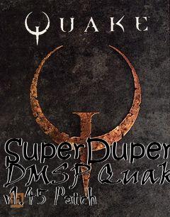 Box art for SuperDuper DMSP Quake v1.45 Patch