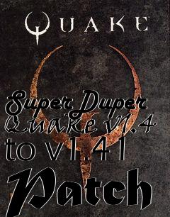 Box art for SuperDuper Quake v1.4 to v1.41 Patch