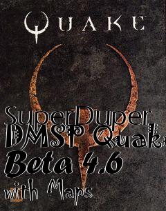 Box art for SuperDuper DMSP Quake Beta 4.6 with Maps