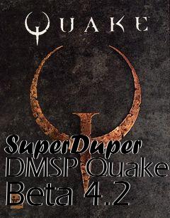 Box art for SuperDuper DMSP Quake Beta 4.2