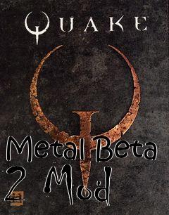 Box art for Metal Beta 2 Mod