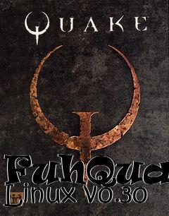 Box art for FuhQuake Linux v0.30