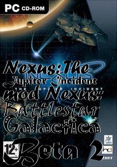 Box art for Nexus: The Jupiter Incident mod Nexus: Battlestar Galactica Beta 2