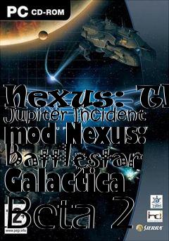 Box art for Nexus: The Jupiter Incident mod Nexus: Battlestar Galactica Beta 2