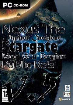 Box art for Nexus The Jupiter Incident Stargate Mod War Begins Public Beta v.5