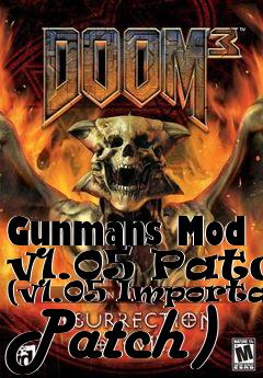 Box art for Gunmans Mod v1.05 Patch (v1.05 Important Patch)