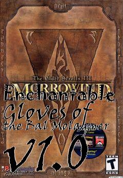Box art for Enchantable Gloves of the Bal Molagmer v1.0