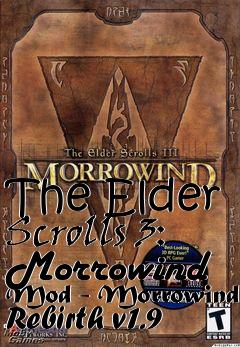 Box art for The Elder Scrolls 3: Morrowind Mod - Morrowind Rebirth v1.9