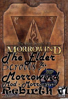 Box art for The Elder Scrolls 3: Morrowind Mod - Morrowind Rebirth v1.7