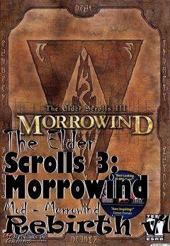 Box art for The Elder Scrolls 3: Morrowind Mod - Morrowind Rebirth v1.6