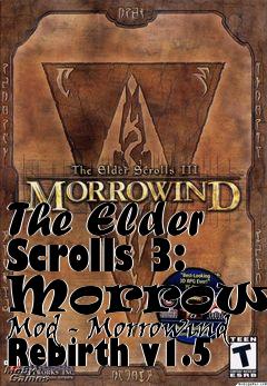 Box art for The Elder Scrolls 3: Morrowind Mod - Morrowind Rebirth v1.5