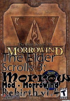 Box art for The Elder Scrolls 3: Morrowind Mod - Morrowind Rebirth v1.4