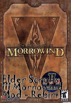 Box art for Elder Scrolls III Morrowind Mod - Rebirth