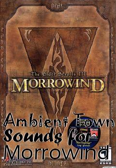 Box art for Ambient Town Sounds for Morrowind