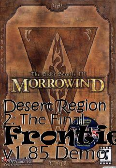 Box art for Desert Region 2: The Final Frontier v1.85 Demo