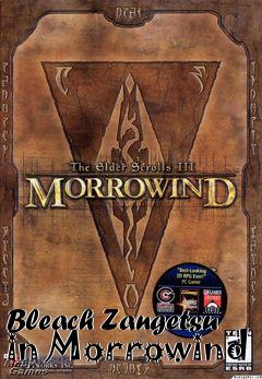 Box art for Bleach Zangetsu in Morrowind