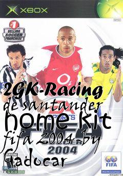 Box art for 2GK-Racing de santander home kit fifa 2004-by Gadocar