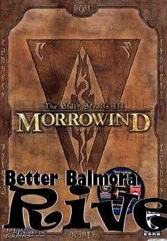 Box art for Better Balmora River