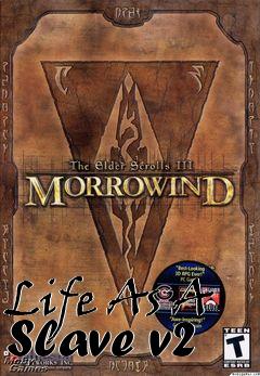 Box art for Life As A Slave v2