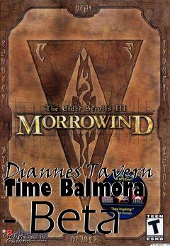 Box art for Diannes Tavern Time Balmora - Beta