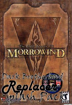 Box art for Dark Brotherhood Replacer Splash Pack