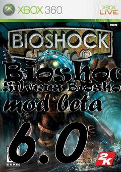 Box art for Bioshock Silvers Bioshock mod beta 6.0