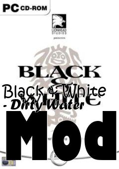 Box art for Black & White - Dirty Water Mod