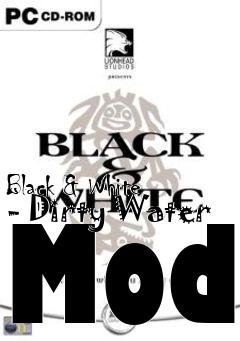 Box art for Black & White - Dirty Water Mod