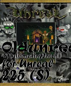Box art for Oldunreal MultimediaPatch() for Unreal 225 (S)