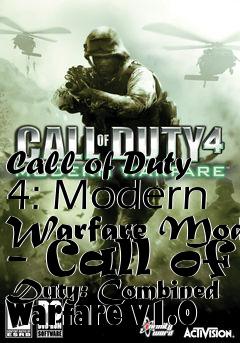 Box art for Call of Duty 4: Modern Warfare Mod - Call of Duty: Combined Warfare v1.0