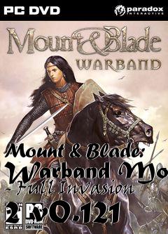 Box art for Mount & Blade: Warband Mod - Full Invasion 2 v0.121