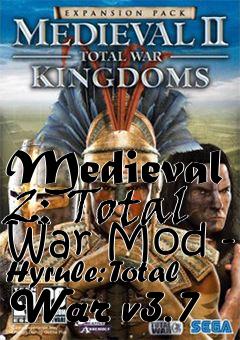 Box art for Medieval 2: Total War Mod - Hyrule: Total War v3.7