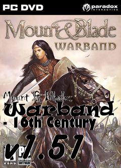 Box art for Mount & Blade: Warband Mod - 16th Century v1.51